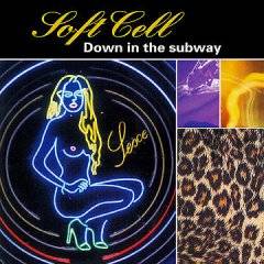 Soft Cell : Down in the Subway
